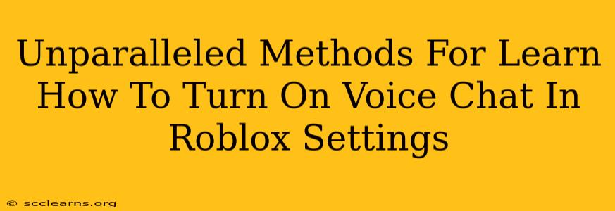 Unparalleled Methods For Learn How To Turn On Voice Chat In Roblox Settings