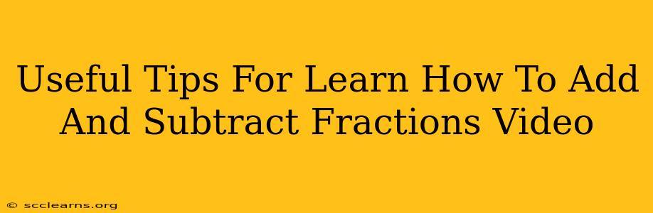 Useful Tips For Learn How To Add And Subtract Fractions Video