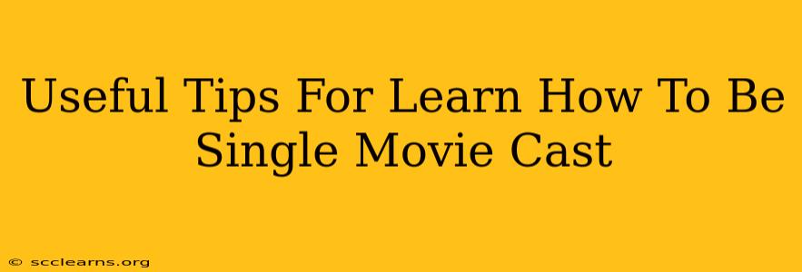 Useful Tips For Learn How To Be Single Movie Cast