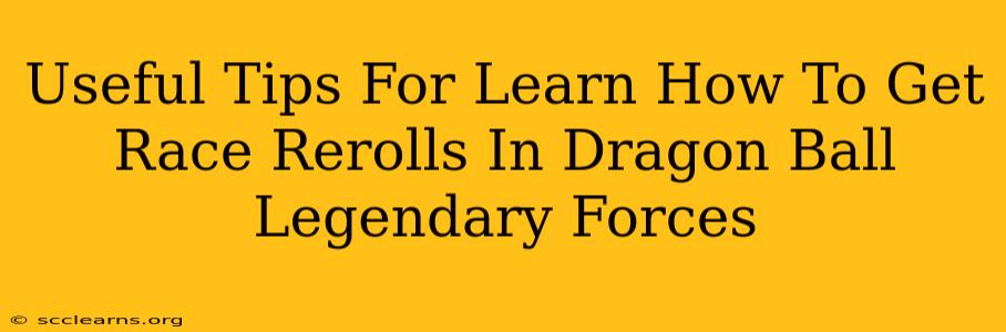 Useful Tips For Learn How To Get Race Rerolls In Dragon Ball Legendary Forces