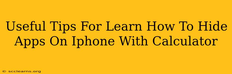 Useful Tips For Learn How To Hide Apps On Iphone With Calculator