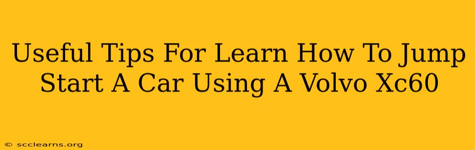 Useful Tips For Learn How To Jump Start A Car Using A Volvo Xc60