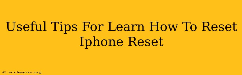 Useful Tips For Learn How To Reset Iphone Reset