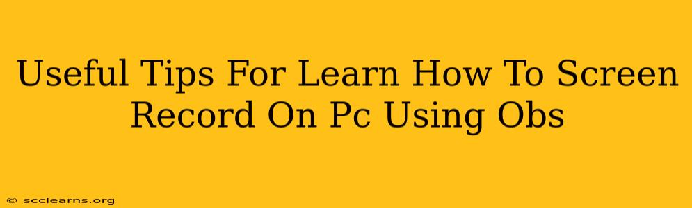 Useful Tips For Learn How To Screen Record On Pc Using Obs