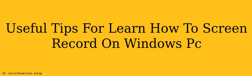 Useful Tips For Learn How To Screen Record On Windows Pc