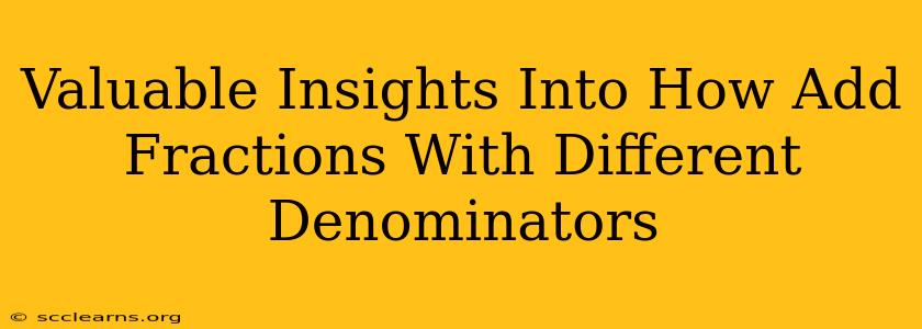 Valuable Insights Into How Add Fractions With Different Denominators