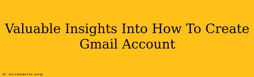 Valuable Insights Into How To Create Gmail Account