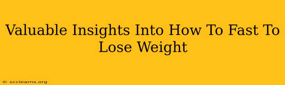 Valuable Insights Into How To Fast To Lose Weight