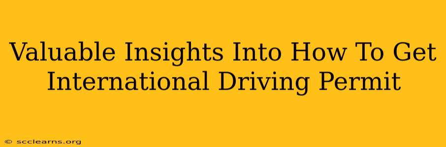 Valuable Insights Into How To Get International Driving Permit