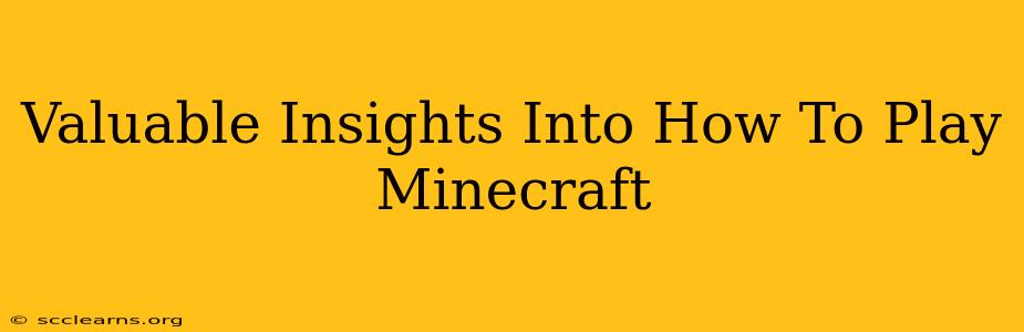 Valuable Insights Into How To Play Minecraft