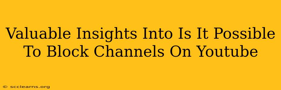 Valuable Insights Into Is It Possible To Block Channels On Youtube