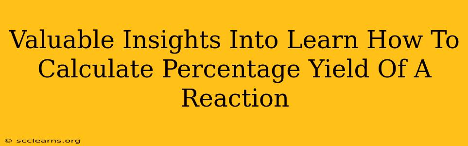 Valuable Insights Into Learn How To Calculate Percentage Yield Of A Reaction