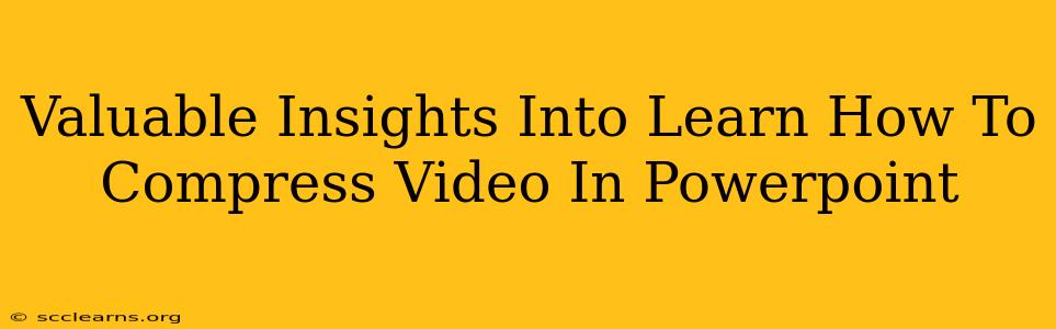 Valuable Insights Into Learn How To Compress Video In Powerpoint