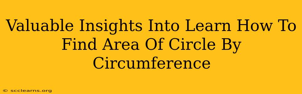 Valuable Insights Into Learn How To Find Area Of Circle By Circumference