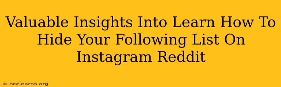 Valuable Insights Into Learn How To Hide Your Following List On Instagram Reddit