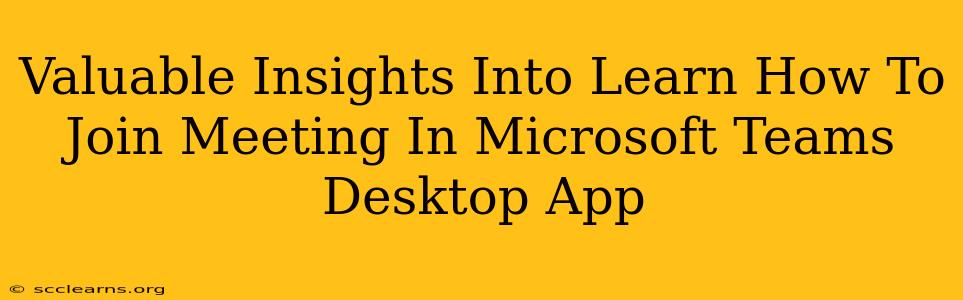 Valuable Insights Into Learn How To Join Meeting In Microsoft Teams Desktop App