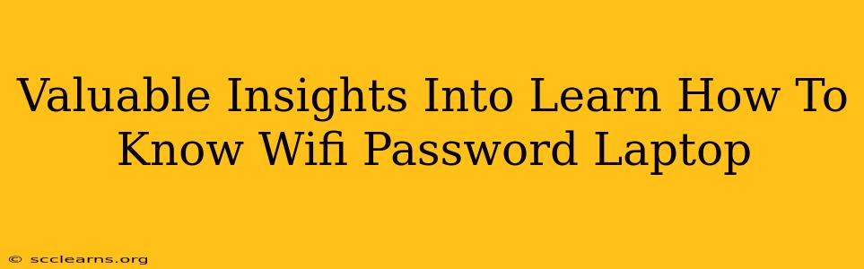 Valuable Insights Into Learn How To Know Wifi Password Laptop