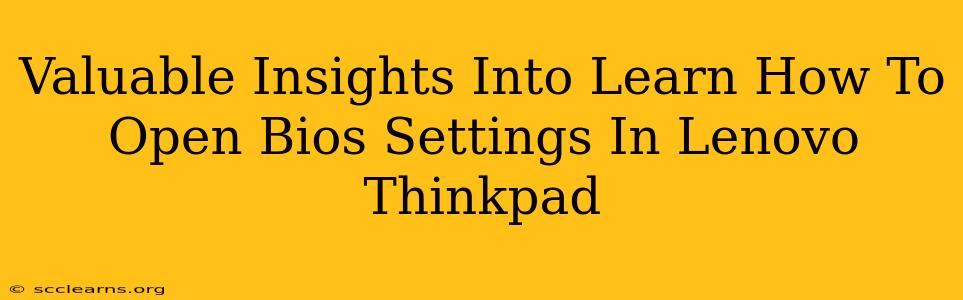 Valuable Insights Into Learn How To Open Bios Settings In Lenovo Thinkpad