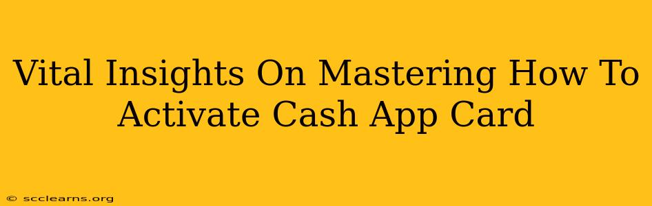 Vital Insights On Mastering How To Activate Cash App Card