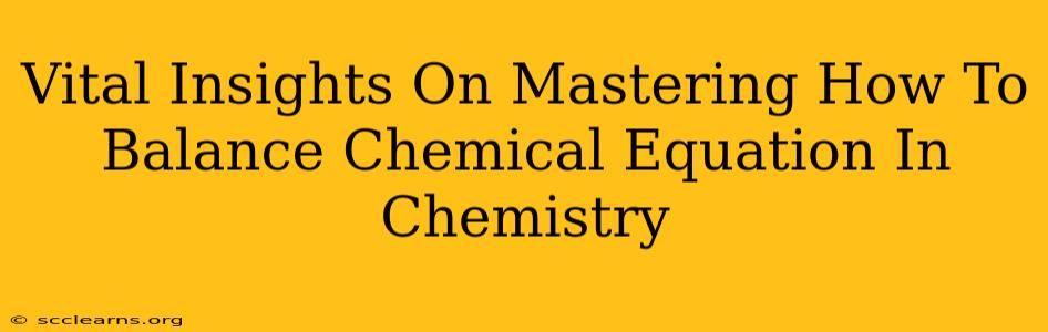 Vital Insights On Mastering How To Balance Chemical Equation In Chemistry