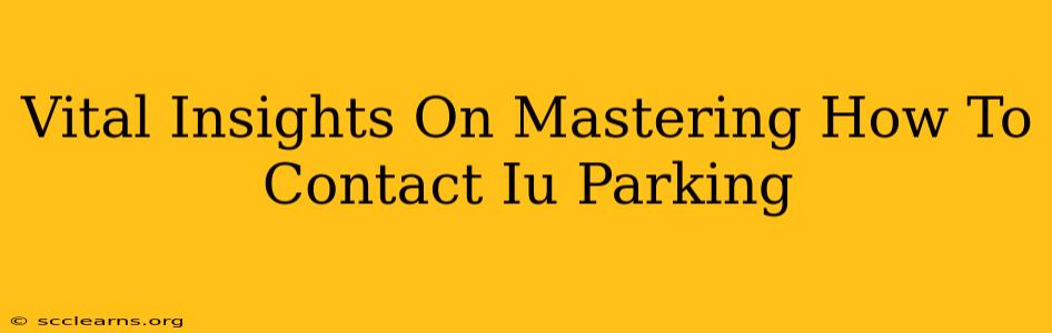 Vital Insights On Mastering How To Contact Iu Parking