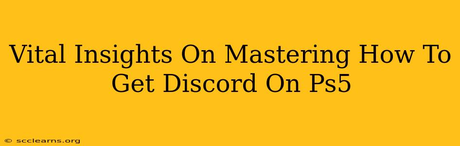 Vital Insights On Mastering How To Get Discord On Ps5