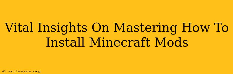 Vital Insights On Mastering How To Install Minecraft Mods