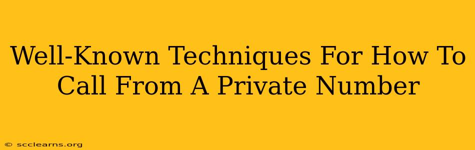 Well-Known Techniques For How To Call From A Private Number