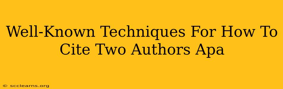 Well-Known Techniques For How To Cite Two Authors Apa