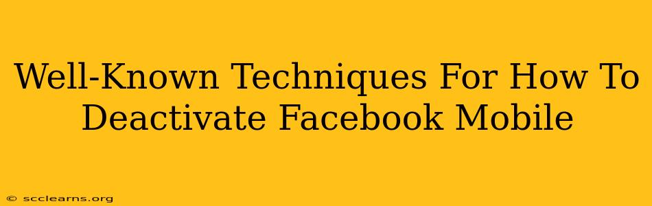 Well-Known Techniques For How To Deactivate Facebook Mobile