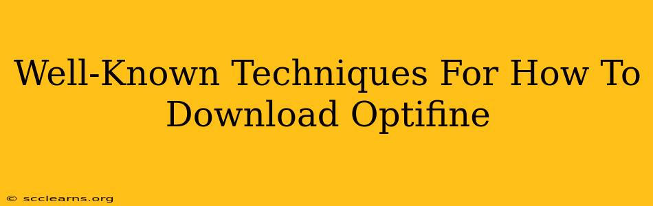 Well-Known Techniques For How To Download Optifine