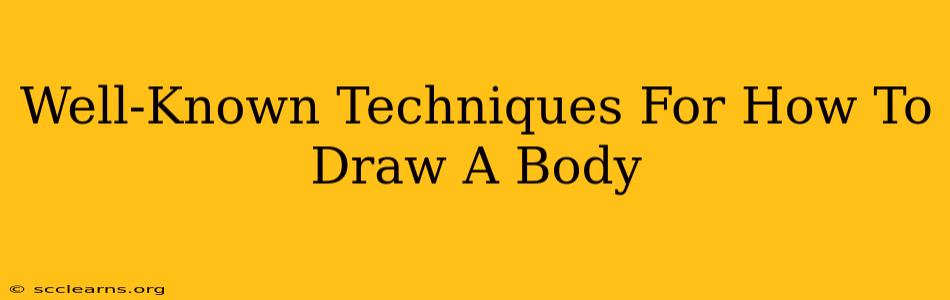 Well-Known Techniques For How To Draw A Body