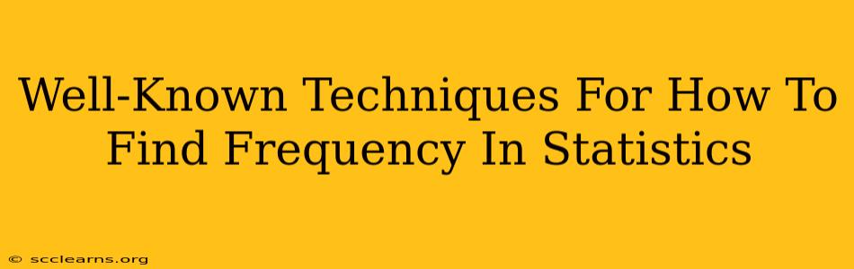 Well-Known Techniques For How To Find Frequency In Statistics