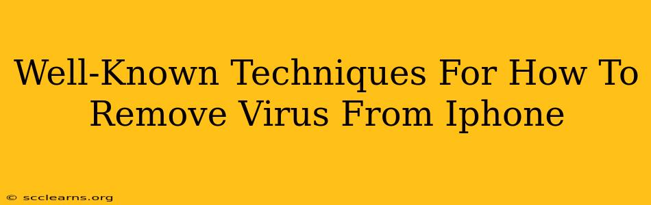 Well-Known Techniques For How To Remove Virus From Iphone