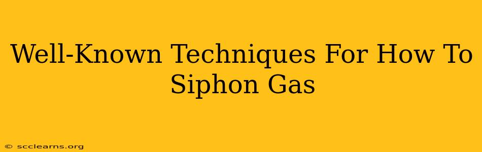 Well-Known Techniques For How To Siphon Gas