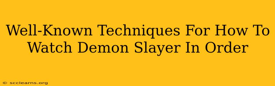 Well-Known Techniques For How To Watch Demon Slayer In Order