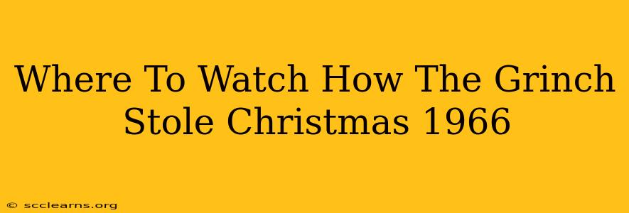 Where To Watch How The Grinch Stole Christmas 1966