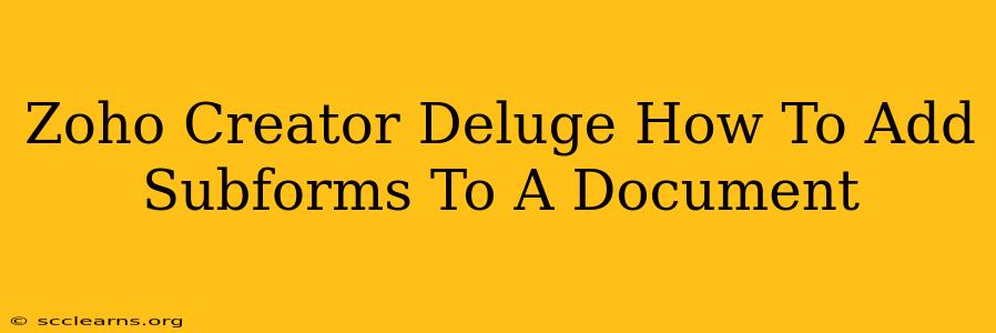 Zoho Creator Deluge How To Add Subforms To A Document